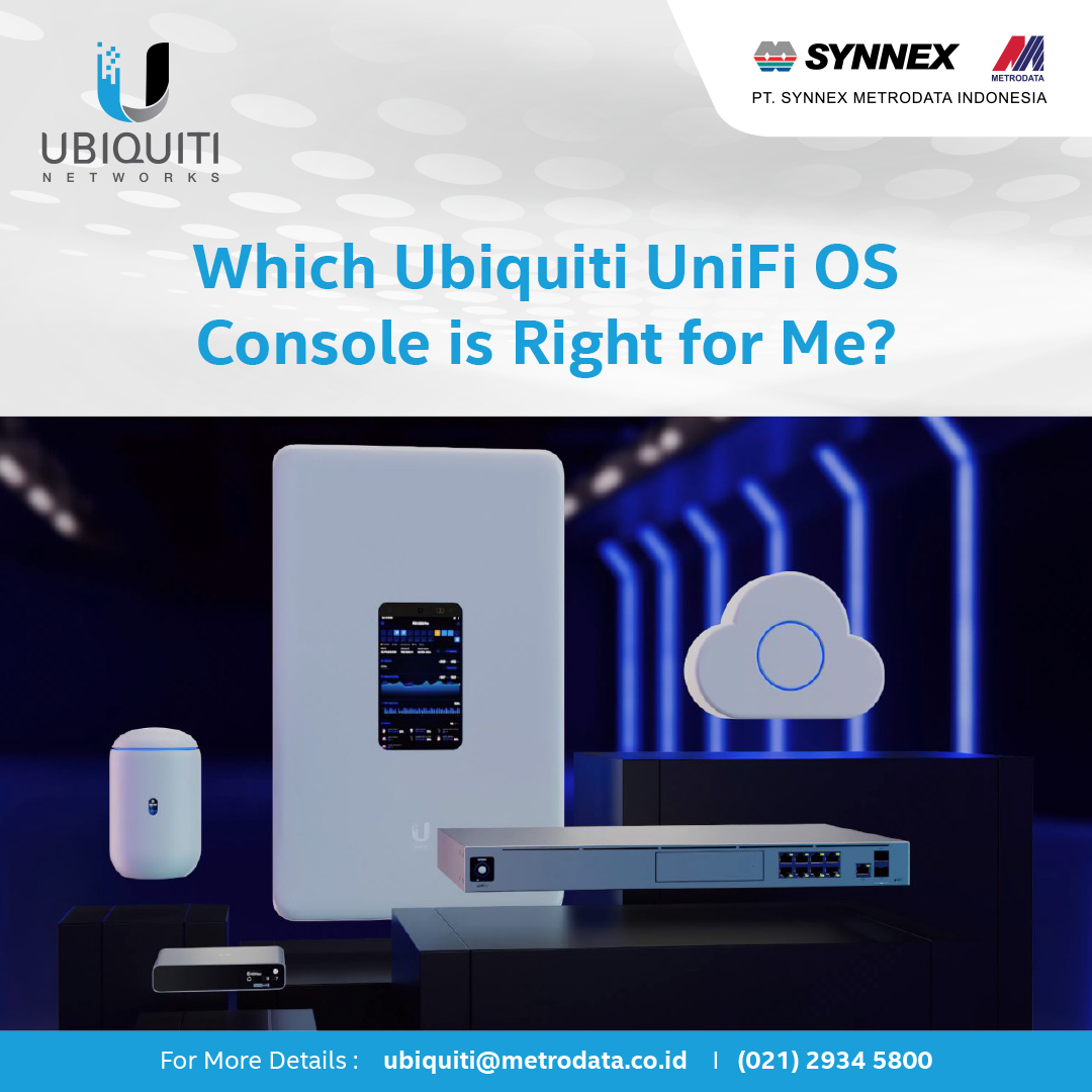 Which Ubiquiti UniFi OS Console is Right for Me? - Synnex Metrodata  Indonesia