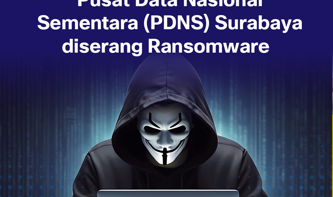 Pusat Data Nasional Sementara (PDNS) Surabaya diserang Ransomware