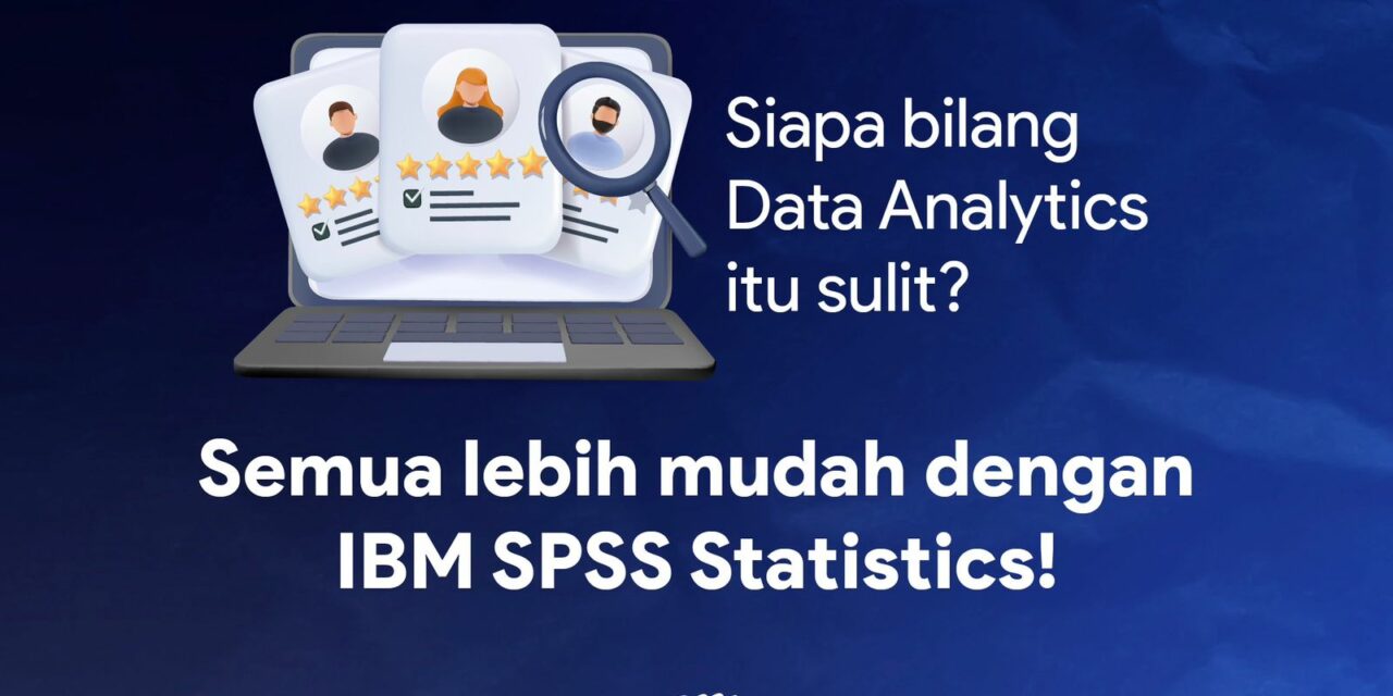 Siapa Bilang Data Analytics itu Sulit?