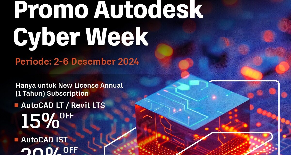 Autodesk Cyber Week Telah Tiba!