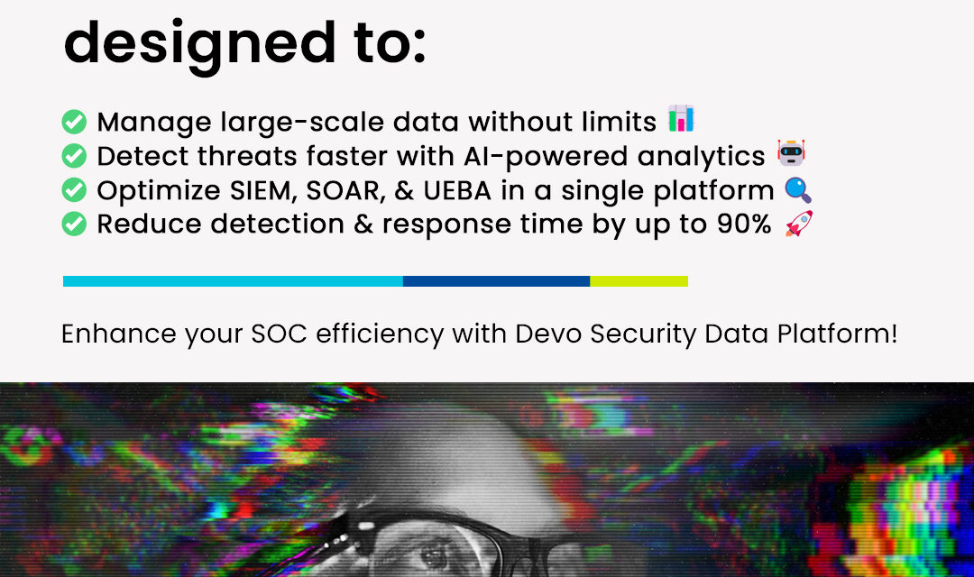 Devo Security Data Platform: Solusi untuk Menghadapi Ancaman Siber yang Semakin Beragam